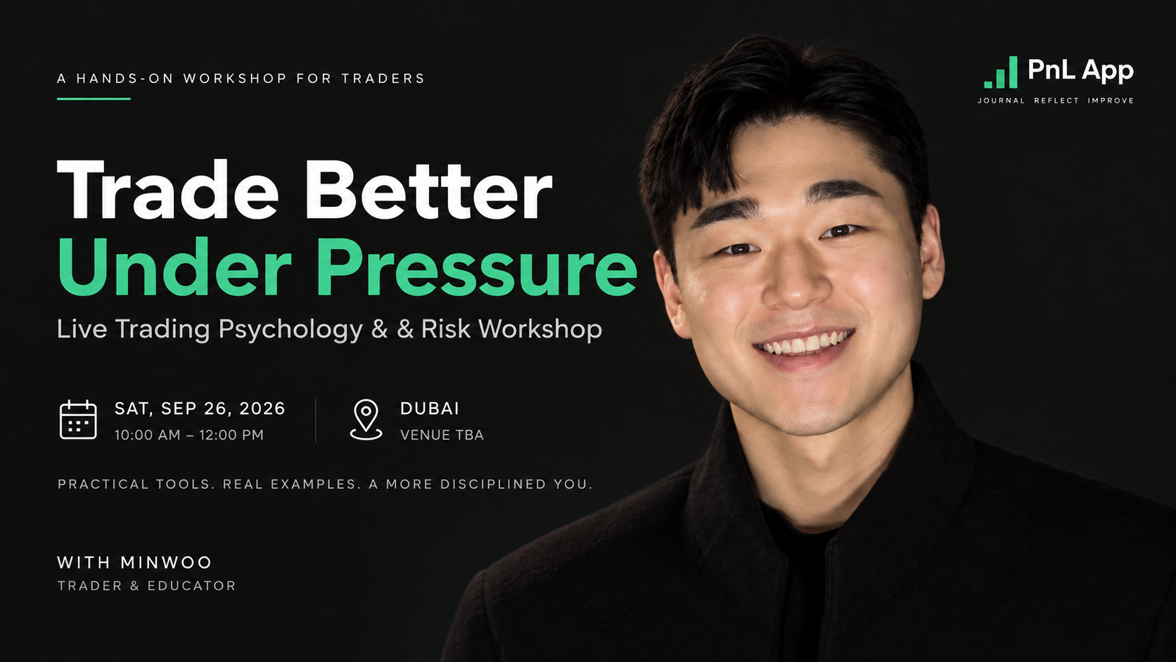 PnL App banner for Trade Better Under Pressure live trading psychology and risk workshop in Dubai with Minwoo Lim
